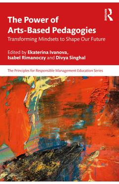 Coperta cărții 'The Power of Arts-Based Pedagogies: Transforming Mindsets to Shape Our Future - Ekaterina Ivanova'