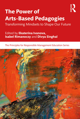 Coperta cărții 'The Power of Arts-Based Pedagogies: Transforming Mindsets to Shape Our Future - Ekaterina Ivanova'