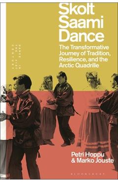 Coperta cărții 'Skolt Saami Dance: The Transformative Journey of Tradition, Resilience, and the Arctic Quadrille - Petri Hoppu'