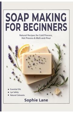 Coperta cărții 'Soap Making for Beginners: Beginner Guide for Workshops & Holiday Gift Crafts - Natural Body Care Soapmaking with Cold,'