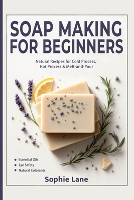 Coperta cărții 'Soap Making for Beginners: Beginner Guide for Workshops & Holiday Gift Crafts - Natural Body Care Soapmaking with Cold,'