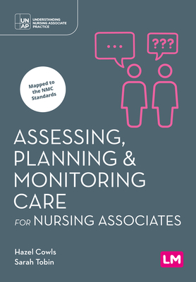 Coperta cărții 'Assessing, Planning and Monitoring Care for Nursing Associates (First edition) - Hazel Cowls'