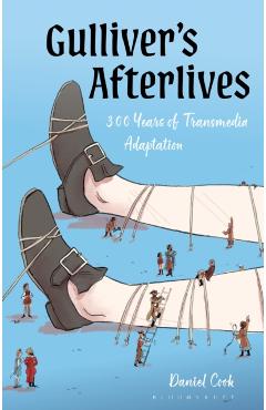 Gulliver's Afterlives: 300 Years of Transmedia Adaptation - Daniel Cook