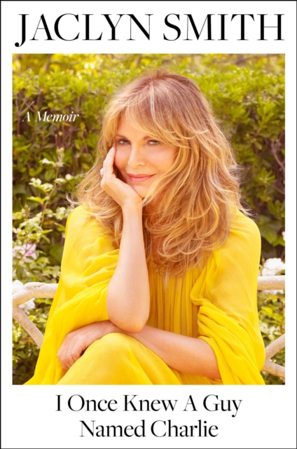 Coperta cărții 'I Once Knew a Guy Named Charlie: A Memoir - Jaclyn Smith'