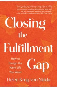 Coperta cărții 'Closing the Fulfillment Gap: How to Design the Work Life You Want - Helen Krug Von Nidda'