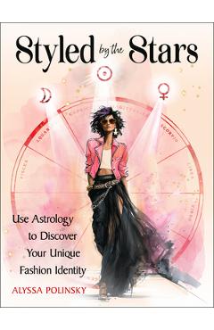 Coperta cărții 'Styled by the Stars: Use Astrology to Discover Your Unique Fashion Identity - Alyssa Polinsky'