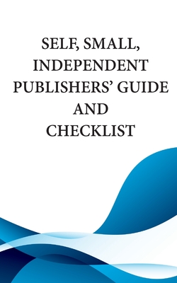 Coperta cărții 'Self, Small, Independent Publishers' Guide and Checklist - Mythical Legends Publishing'