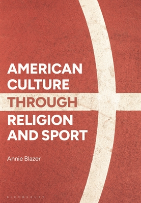 Coperta cărții 'American Culture Through Religion and Sport - Annie Blazer'