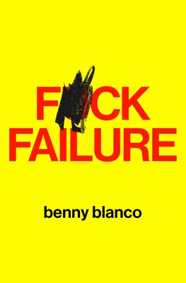 Coperta cărții 'F*ck Failure - Benny Blanco'