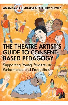 Coperta cărții 'The Theatre Artist's Guide to Consent-Based Pedagogy: Supporting Young Students in Performance and Production - Amanda'