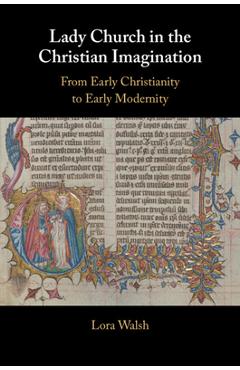 Coperta cărții 'Lady Church in the Christian Imagination - Lora Walsh'