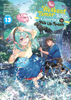 Coperta cărții 'The Weakest Tamer Began a Journey to Pick Up Trash (Light Novel) Vol. 13 -'