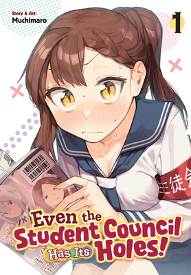 Coperta cărții 'Even the Student Council Has Its Holes! Vol. 1 -'