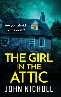 Coperta cărții 'The Girl in the Attic - John Nicholl'