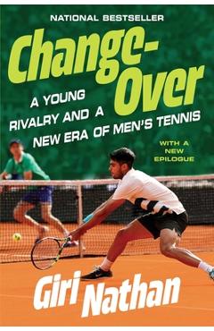 Coperta cărții 'Changeover: A Young Rivalry and a New Era of Men's Tennis - Giri Nathan'