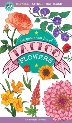 Coperta cărții 'Gorgeous Garden of Tattoo Flowers: 50 Temporary Tattoos That Teach - Saskia Peterson'