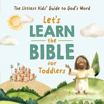 Coperta cărții 'Let's Learn the Bible for Toddlers: The Littlest Kids' Guide to God's Word - Kelly Mcintosh'