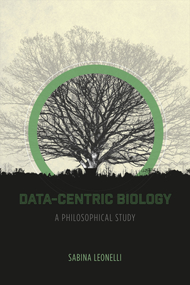 Coperta cărții 'Data-Centric Biology: A Philosophical Study - Sabina Leonelli'