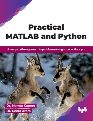 Coperta cărții 'Practical MATLAB and Python: A comparative approach to problem-solving to code like a pro (English Edition) - Mamta'