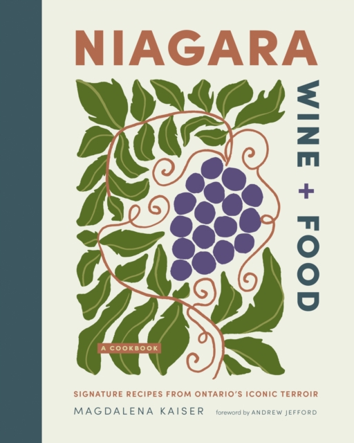Coperta cărții 'Niagara Wine + Food: Signature Recipes from Ontario's Iconic Terroir--A Cookbook - Magdalena Kaiser'