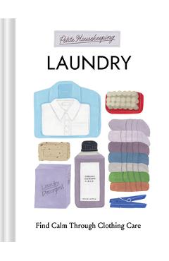 Coperta cărții 'Petite Housekeeping: Laundry: Find Calm Through Clothing Care - Sara Bir'