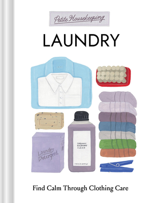 Coperta cărții 'Petite Housekeeping: Laundry: Find Calm Through Clothing Care - Sara Bir'