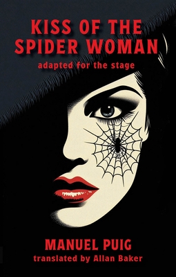 Coperta cărții 'Kiss of the Spider Woman: adapted for the stage - Manuel Puig'