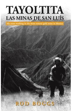 Coperta cărții 'Tayoltita, las Minas de San Lu s - Rod Boggs'