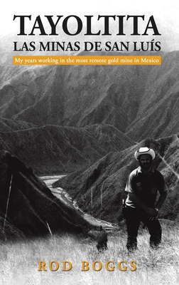 Coperta cărții 'Tayoltita, las Minas de San Lu s - Rod Boggs'