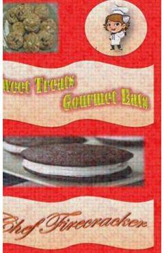 Coperta cărții 'Sweet Treats Gourmet Eats - Chef Firecracker'