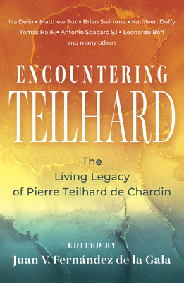 Coperta cărții 'Encountering Teilhard: The Living Legacy of Pierre Teilhard de Chardin - Juan De La Gala Fernandez'