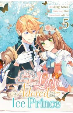 Coperta cărții 'The Small-Animallike Lady Is Adored by the Ice Prince, Vol. 5 (Manga): Volume 5 - Mugi Sawai'