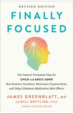 Coperta cărții 'Finally Focused, Revised and Updated Edition: The Natural Treatment Plan for Child and Adult ADHD That Restores'