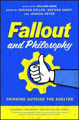 Coperta cărții 'Fallout and Philosophy: Thinking Outside the Shelter - Nathan Kellen'