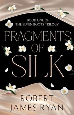 Coperta cărții 'Fragments of Silk - Robert James Ryan'