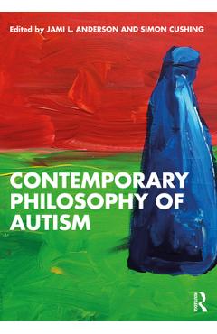 Coperta cărții 'Contemporary Philosophy of Autism - Jami L. Anderson'
