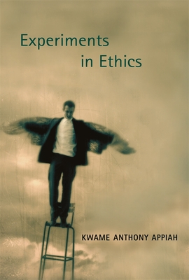 Coperta cărții 'Experiments in Ethics - Kwame Anthony Appiah'