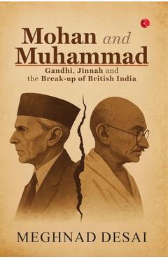 Coperta cărții 'Mohan and Muhammad: Gandhi, Jinnah and the Break-up of British India -'