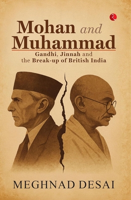 Coperta cărții 'Mohan and Muhammad: Gandhi, Jinnah and the Break-up of British India -'
