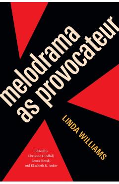 Melodrama as Provocateur - Linda Williams