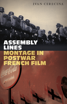 Coperta cărții 'Assembly Lines: Montage in Postwar French Film - Ivan Cerecina'