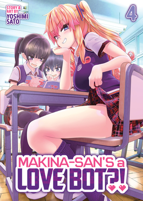 Coperta cărții 'Makina-San's a Love Bot?! Vol. 4 - Yoshimi Sato'