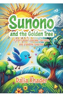Coperta cărții 'Sunono and the Golden Tree: A story about courage, fairness, and standing together - Dalia Khader'
