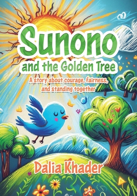 Coperta cărții 'Sunono and the Golden Tree: A story about courage, fairness, and standing together - Dalia Khader'