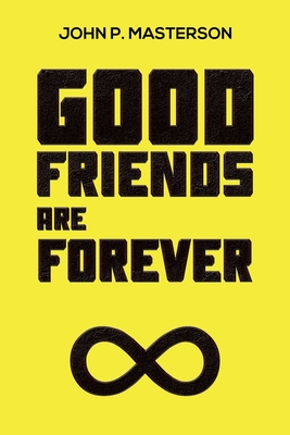 Coperta cărții 'Good Friends Are Forever - John P. Masterson'