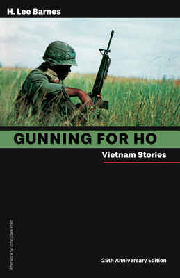 Coperta cărții 'Gunning for Ho, 25th Anniversary Edition: Vietnam Stories - H. Lee Barnes'