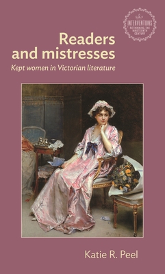 Coperta cărții 'Readers and Mistresses: Kept Women in Victorian Literature - Katie R. Peel'
