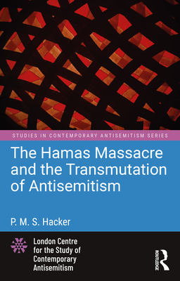 Coperta cărții 'The Hamas Massacre and the Transmutation of Antisemitism - P. M. S. Hacker'