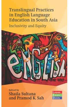 Coperta cărții 'Translingual Practices in English Language Education in South Asia: Inclusivity and Equity - Shaila Sultana'