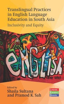 Coperta cărții 'Translingual Practices in English Language Education in South Asia: Inclusivity and Equity - Shaila Sultana'